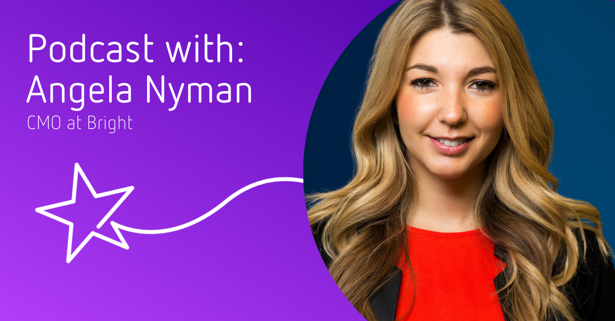 Angela Nyman, CMO at Bright- Podcast Header 